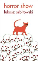 Horror show | Łukasz Orbitowski