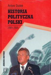 Historia polityczna Polski 1989-2005 | Antoni Dudek